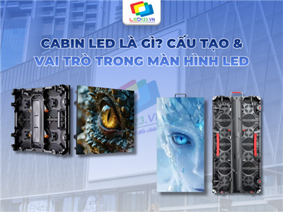 Cabin LED là gì? Cấu tạo và vai trò trong màn hình LED