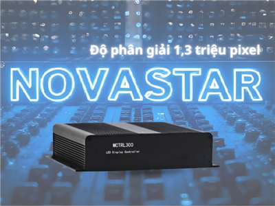 Tối Ưu Hiển Thị Màn Hình LED Với Card Điều Khiển NovaStar 1,3 Triệu Pixel: MCTRL300 và MSD300